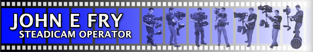Steadicam Operator John E Fry Steadicam Operator Owner